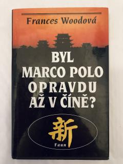 Byl Marco Polo opravdu až v Číně ?  (F. Woodová)