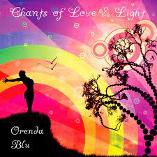"Chants of Love and light" Orenda Blu (Vydáno 2014)