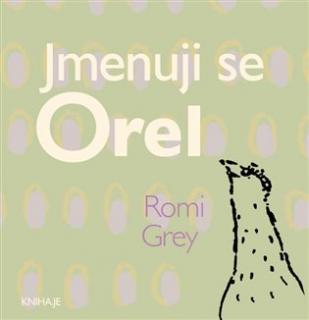 Jmenuji se Orel (Romi Grey)