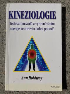 Kineziologie - Testováním svalů a vyrovnávaním energie ... (A. Holdway)