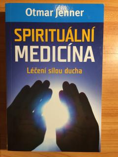 Spirituální medicína - Léčení silou ducha (Otmar Jenner)