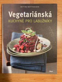 Vegetariánská kuchyně pro labužníky (Bettina Matthaeiová)