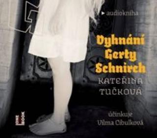 "Vyhnání Gerty Schnirch" Kateřina Tučková (čte Vilma Cibulková)