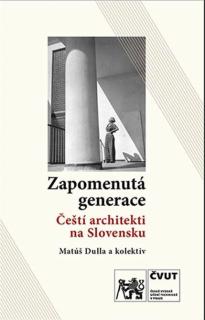 Zapomenutá generace / Čeští architekti na Slovensku