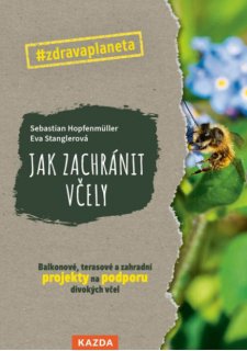 Jak zachránit včely, S. Hopfenmuller, E. Stangler