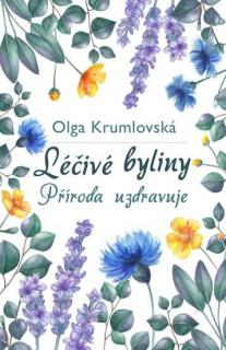 Léčivé byliny - příroda uzdravuje, Olga Krumlovská