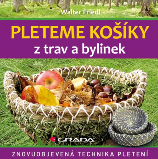 Pleteme košíky z trav a bylinek, Walter Friedl