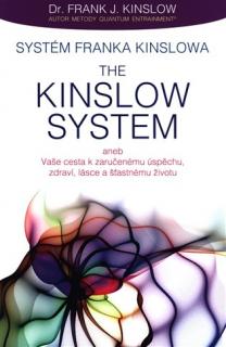 Systém franka kinslowa: the kinslow system aneb vaše cesta k zaručenému úspěchu, zdraví, lásce a šťastnému životu