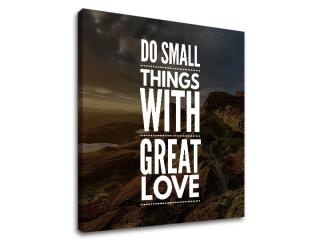 Motivační obraz na zeď Do small things_001 (obrazy s textem)