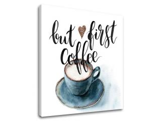 Obraz na zeď s textem But first coffee (moderní obrazy s textem)