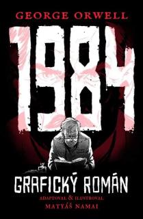 1984 - GRAFICKÝ ROMÁN (George Orwell, Matyáš Namai  Ilustrátor Matyáš Namai)