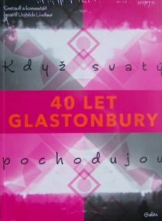 40 LET GLASTONBURY  Když svatý pochodujou  (Vojtěch Lindaur)