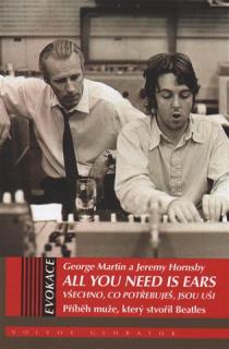 ALL YOU NEED IS EARS - VŠECHNO,CO POTŘEBUJEŠ,JSOU UŠI (George Martin,Jeremy Hornsby)