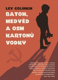 BATOH,MEDVĚD A OSM KARTONŮ VODKY (Lev Golinkin)