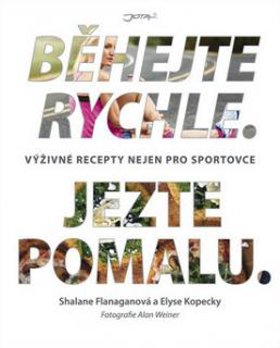 BĚHEJTE RYCHLE,JEZTE POMALU (Shalane Flanaganová,Elyse Kopecky)