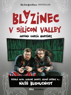 BLÁZINEC V SILICON VALLEY (Antonio Garcia Martínez)