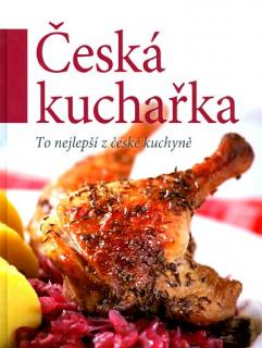 ČESKÁ KUCHAŘKA - TO NEJLEPŠÍ Z ČESKÉ KUCHYNĚ (To nejlepší z české kuchyně)