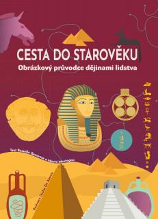 CESTA DO STAROVĚKU - OBRÁZKOVÝ PRŮVODCE DĚJINAMI LIDSTVA (Rossella Genovese, Maura Montagna  Ilustrátor Giulia De Amicis)
