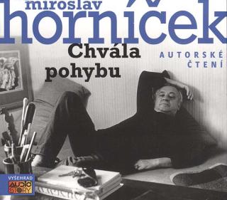 CHVÁLA POHYBU - CD - AUTORSKÉ ČTENÍ (Miroslav Horníček)