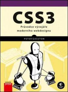 CSS3 - PRŮVODCE VÝVOJÁŘE MODERNÍHO WEBDESIGNU (Peter Gasston)