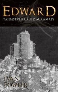 EDWARD - TAJEMSTVÍ KRÁLE Z AURAMALY (Ivan Fowler)