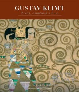 GUSTAV KLIMT - ŽIVOT,OSOBNOST A DÍLO (Umění velkých mistrů)