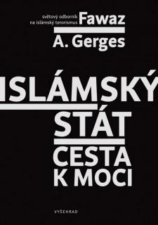 ISLÁMSKÝ STÁT - CESTA K MOCI (Fawaz A. Gerges)