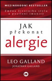 JAK PŘEKONAT ALERGIE (Leo Galland,Jonathan Galland)