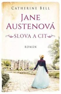 JANE AUSTENOVÁ : SLOVA A CIT (Catherine Bell)