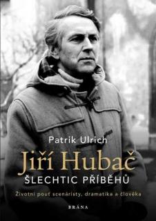 JIŘÍ HUBAČ - ŠLECHTIC PŘÍBĚHŮ (Patrik Ulrich)
