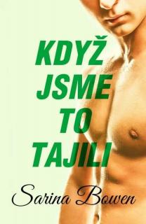 KDYŽ JSME TO TAJILI (Sarina Bowen)