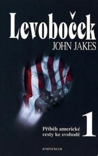 LEVOBOČEK  Příběh americké cesty ke svobodě 1 (John Jakes)