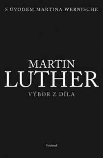 MARTIN LUTHER - VÝBOR Z DÍLA (Martin Luther)