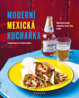 MODERNÍ MEXICKÁ KUCHAŘKA (Benite Fuentes Cruz,Ben Fordham)