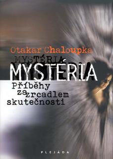 MYSTÉRIA - PŘÍBĚHY ZA ZRCADLEM SKUTEČNOSTI (Otakar Chaloupka)