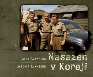 NASAZEN V KOREJI - Zapomenutá válka a Čechoslováci (Švamberk Jaromír, Švamberk Alex)