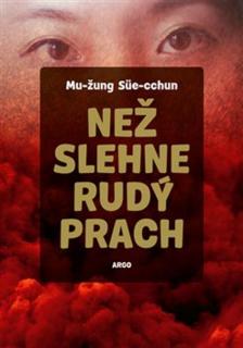 NEŽ SLEHNE RUDÝ PRACH (Süe-cchun Mu-žung )