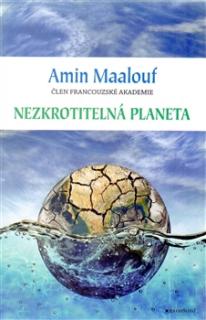 NEZKROTITELNÁ PLANETA (Amin  Maalouf)