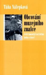 OBCOVÁNÍ MUZEJNÍHO ZNALCE (Táňa Nálepková)