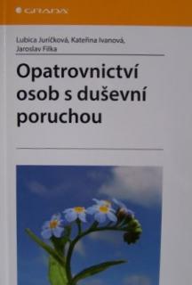 OPATROVNICTVÍ OSOB S DUŠEVNÍ PORUCHOU (Lubica Juríčková a kolektiv )