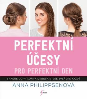 PERFEKTNÍ ÚČESY PRO PERFEKTNÍ DEN (Anna Philippsen)