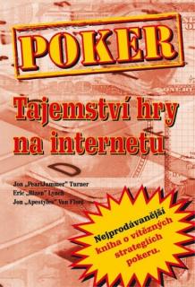 POKER - TAJEMSTVÍ HRY NA INTERNETU (Jon Turner,Jon Van Fleet)