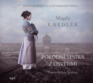 PORODNÍ SESTRA Z OSVĚTIMI (AUDIOKNIHA) (Magda Knedler , Jana Stryková)