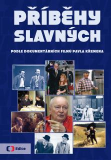 PŘÍBĚHY SLAVNÝCH (Podle dokumentárních filmů Pavla Křemena)