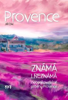PROVENCE ZNÁMÁ I NEZNÁMÁ (Jiří Žák)