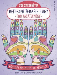 REFLEXNÍ TERAPIE RUKY PRO ZAČÁTEČNÍKY (Stefanie Sabounchianová)