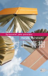 SPISOVATEL JAKO POVOLÁNÍ (Haruki Murakami)