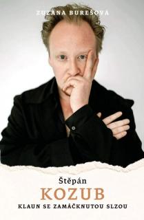 ŠTĚPÁN KOZUB : KLAUN SE ZAMÁČKNUTOU SLZOU (Zuzana Burešová, Štěpán Kozub)