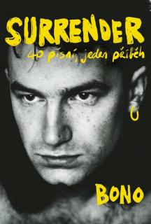 SURRENDER : 40 PÍSNÍ,JEDEN PŘÍBĚH (Bono)