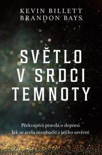 SVĚTLO V SRDCI TEMNOTY (Brandon Bays, Kevin Billet)